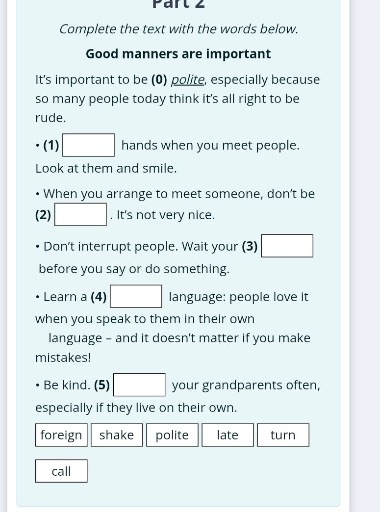 Фото задания: Complete the text with the words below. Good manners are important It's important to be (0) polite, especially because so…