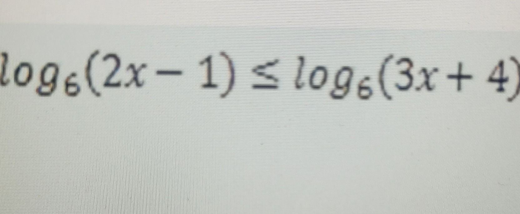 Фото задания: log₆(2x - 1) ≤ log₆(3x + 4)