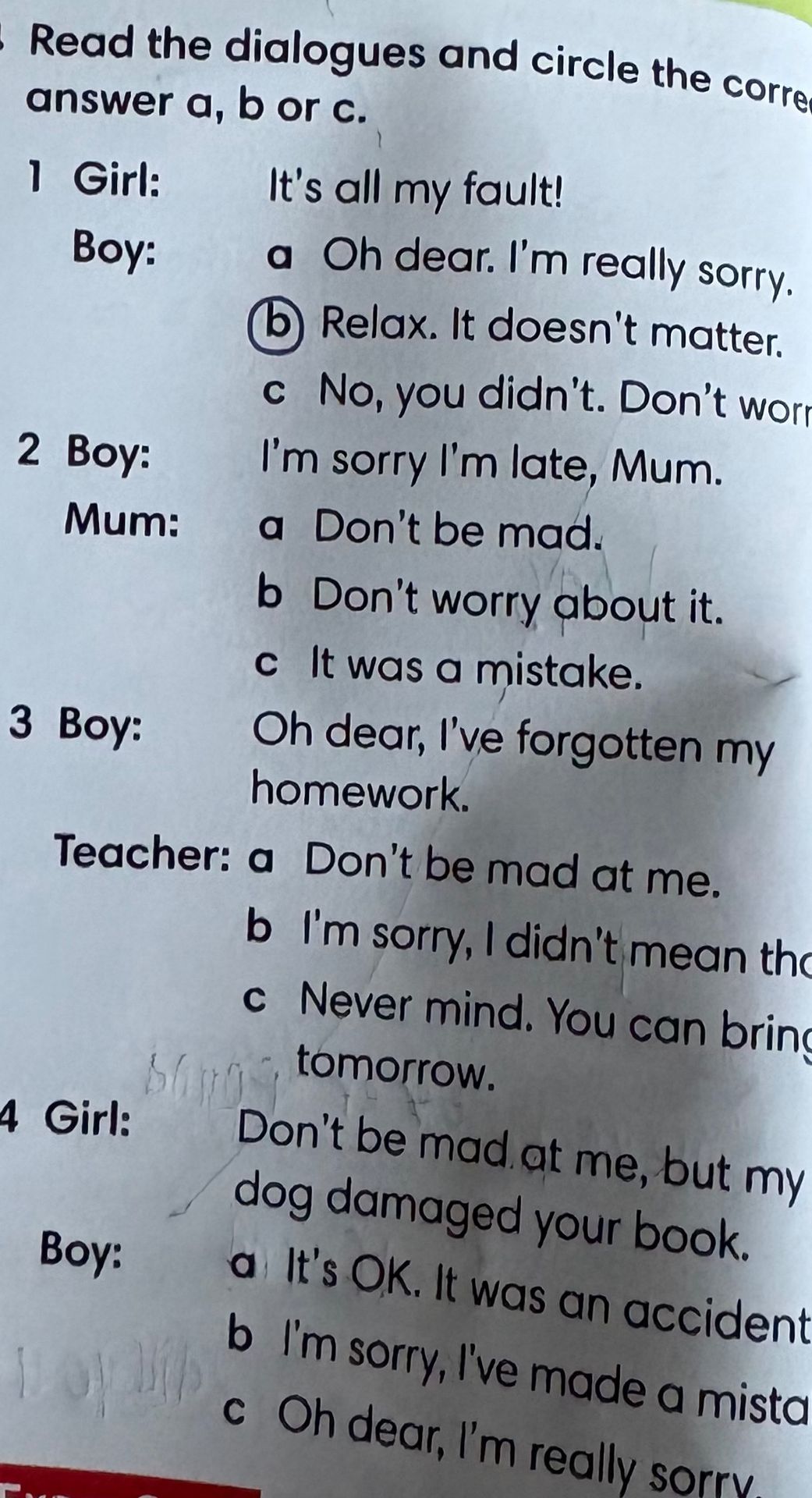 Фото задания: 1 Girl: It's all my fault! Boy: a Oh dear. I'm really sorry. b Relax. It doesn't matter. c No, you didn't. Don't worry. 2…