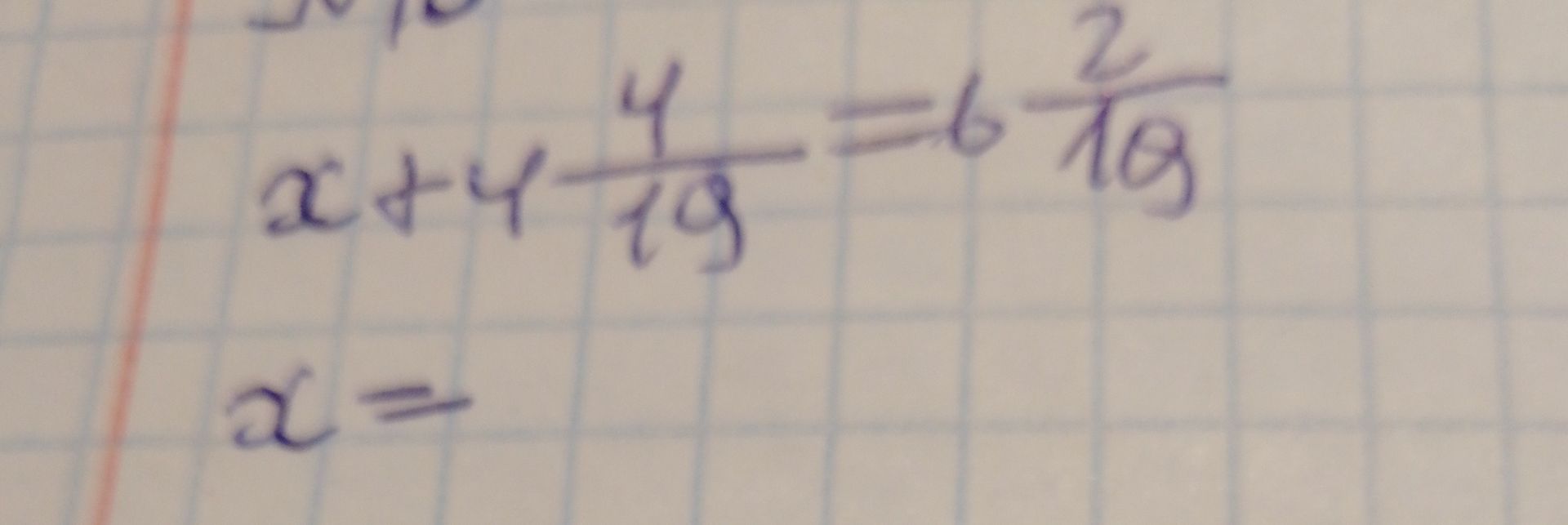 Фото задания: Решите уравнение: x + 4 \( \frac{4}{19} \) = 6 \( \frac{2}{19} \)