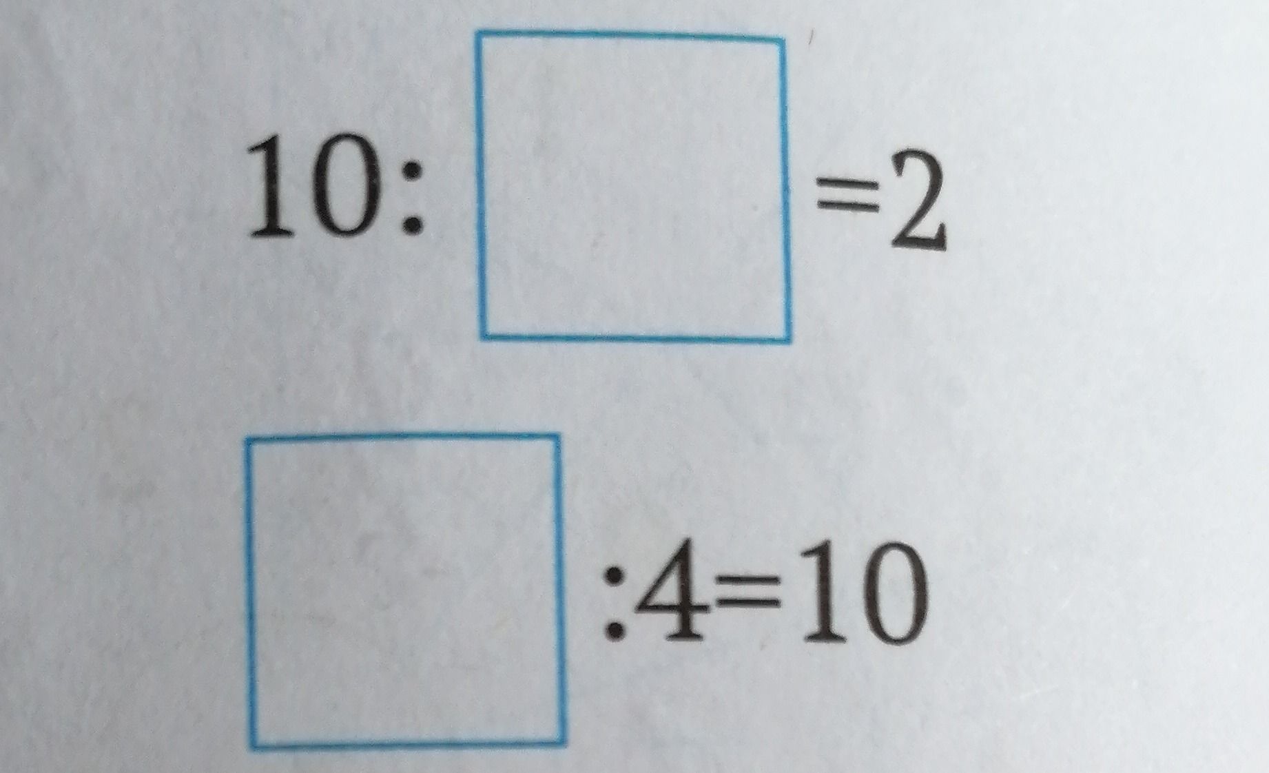 Фото задания: Fill in the missing numbers: 10: ___ = 2 ___ : 4 = 10