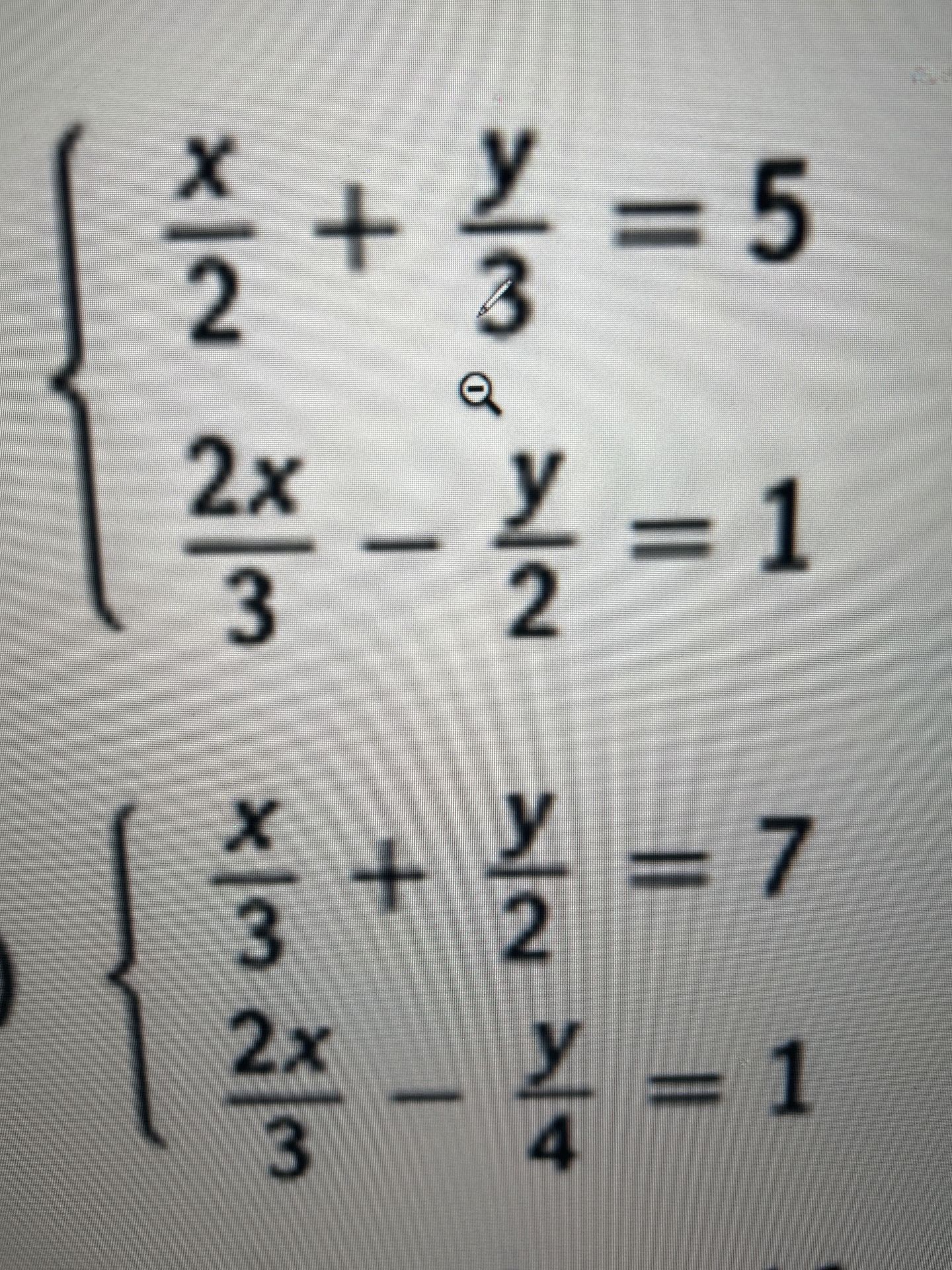 Фото задания: Solve the following systems of equations: {\(\frac{x}{2}\) + \(\frac{y}{3}\) = 5 {\(\frac{2x}{3}\) - \(\frac{y}{2}\) = 1…