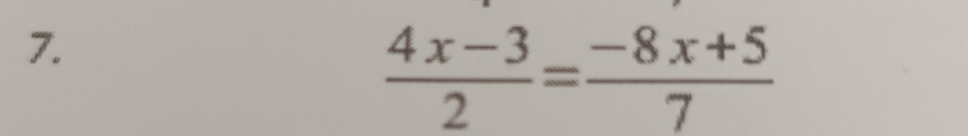Фото задания: 7. \(\frac{4x-3}{2} = \frac{-8x+5}{7}\)