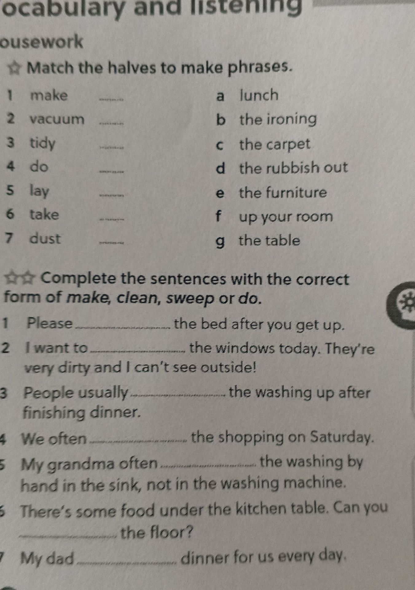Фото задания: Match the halves to make phrases. 1 make, 2 vacuum, 3 tidy, 4 do, 5 lay, 6 take, 7 dust. a lunch, b the ironing, c the…