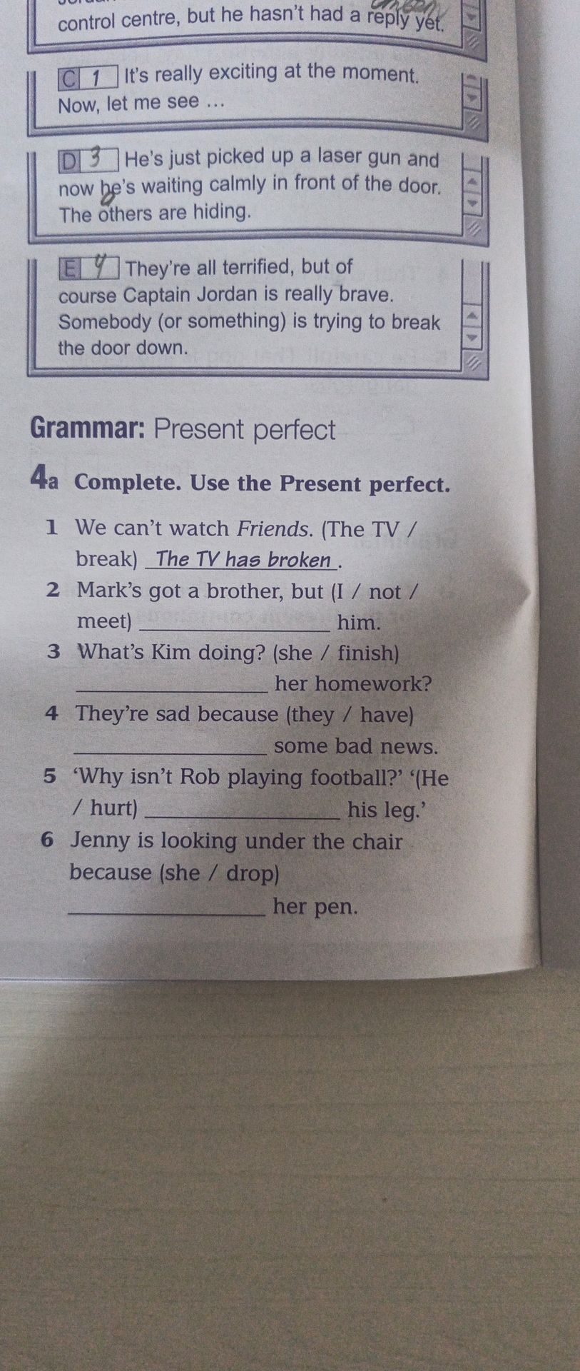 Фото задания: Grammar: Present perfect 4a Complete. Use the Present perfect. 1 We can't watch Friends. (The TV / break) The TV has…