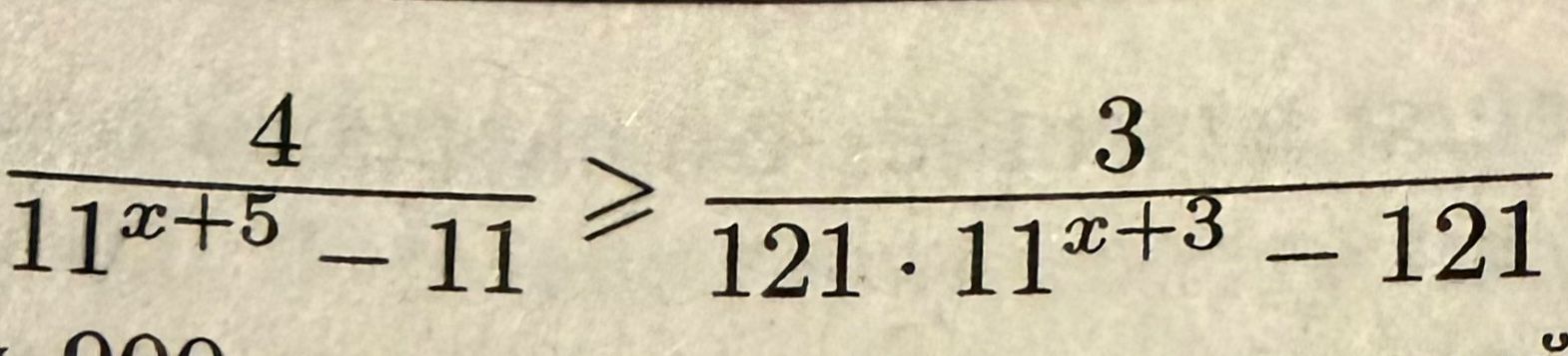 Фото задания: Solve the inequality: \(\frac{4}{11^{x+5} - 11} \ge \frac{3}{121 \cdot 11^{x+3} - 121}\)