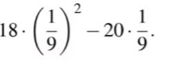 Фото задания: 18. (\(\frac{1}{9}\))^2 - 20 \(\cdot\) \(\frac{1}{9}\)