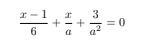 Фото задания: Solve the equation: \(\frac{x-1}{6}\) + \(\frac{x}{a}\) + \(\frac{3}{a^2}\) = 0