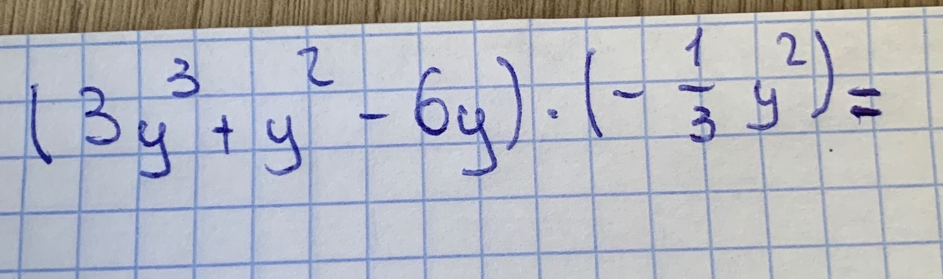 Фото задания: (\(3y^3 + y^2 - 6y\)) \(\cdot\) \(-\frac{1}{3} y^2\) =