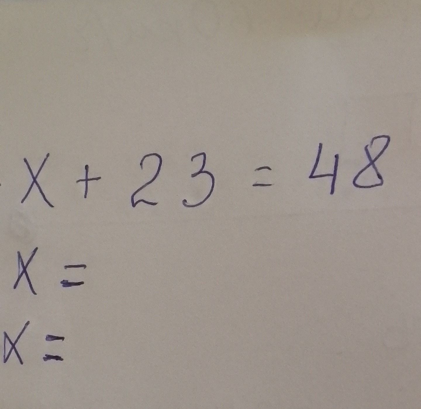 Фото задания: Solve the equation: X + 23 = 48 X = X =