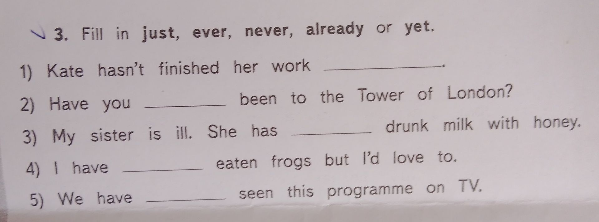 Фото задания: 3. Fill in just, ever, never, already or yet.