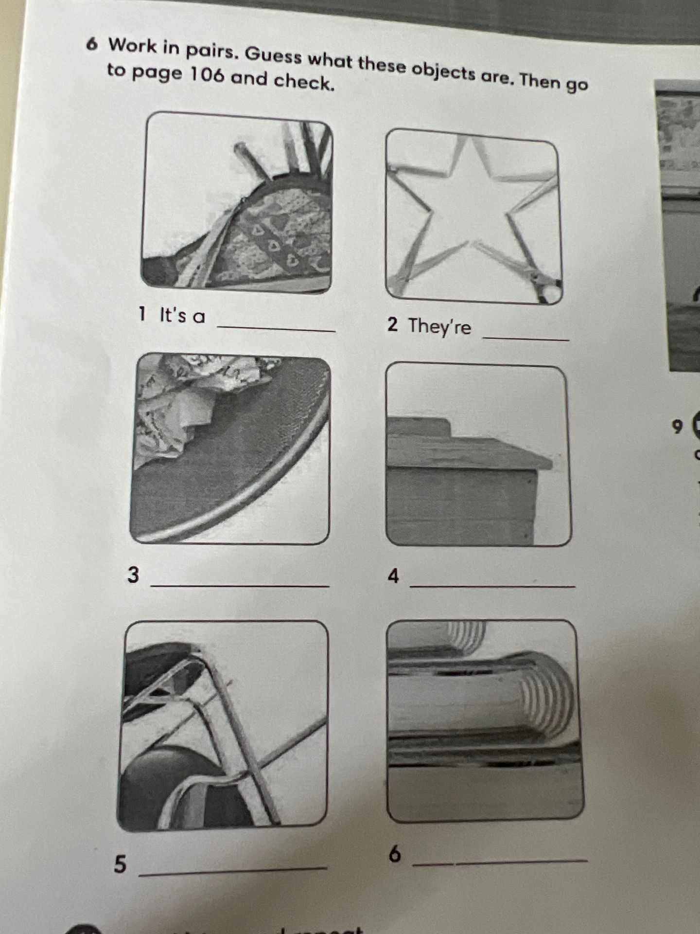Фото задания: 6 Work in pairs. Guess what these objects are. Then go to page 106 and check. 1 It's a 2 They're 3 4 5 6