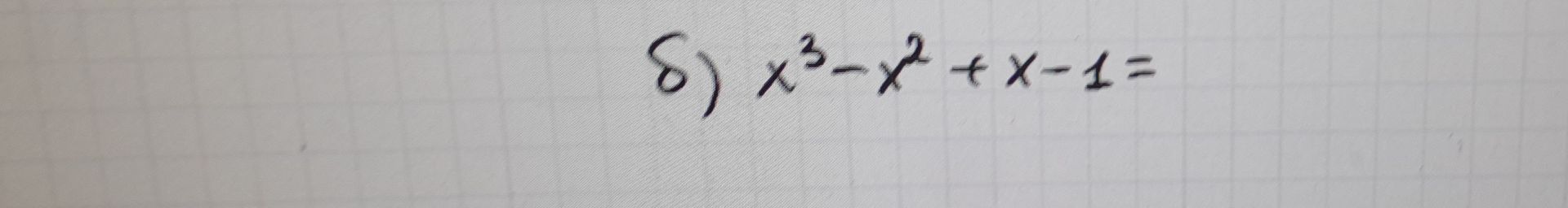 Фото задания: 8) x^3 - x^2 + x - 1 =