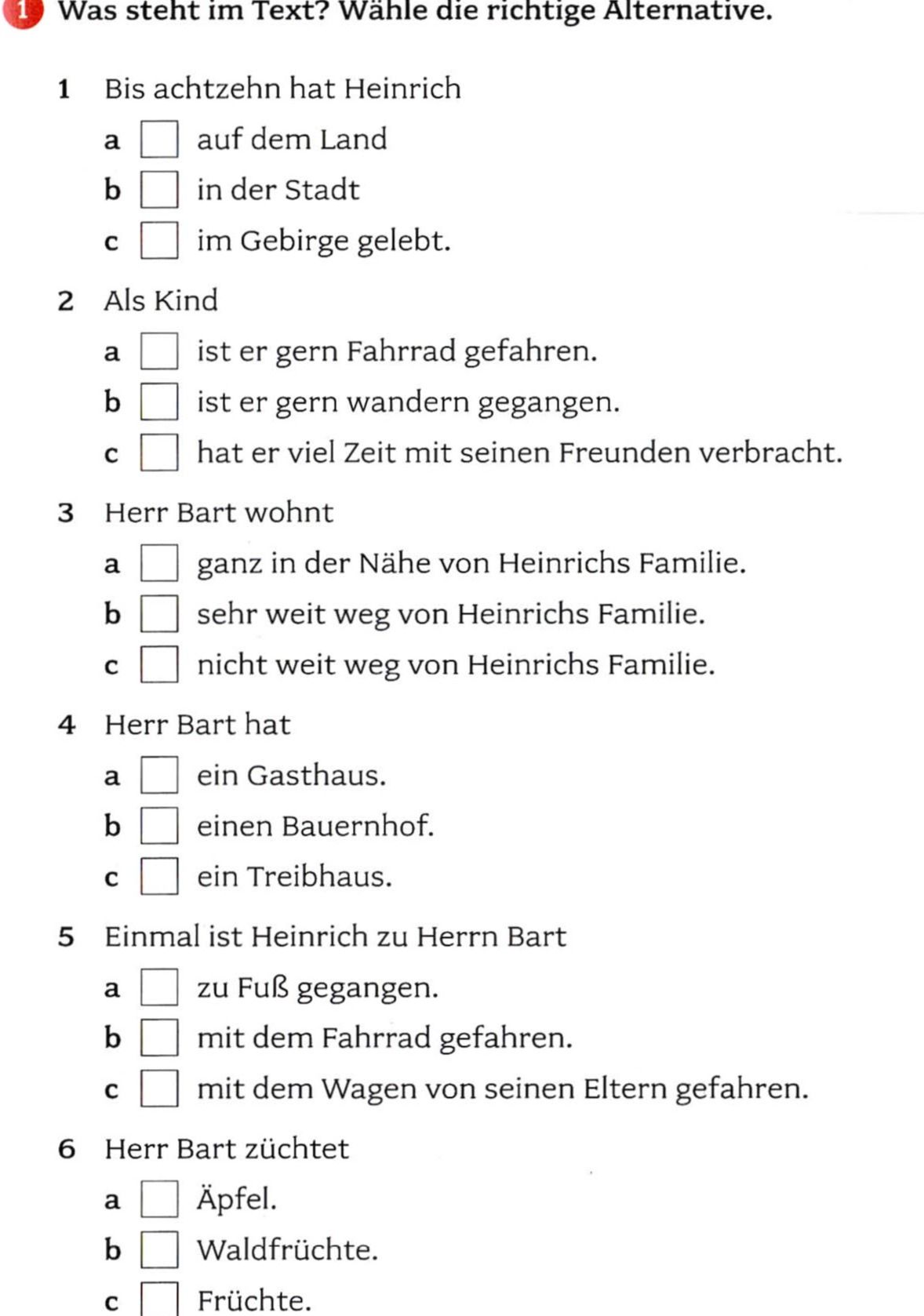 Фото задания: Was steht im Text? Wähle die richtige Alternative. 1 Bis achtzehn hat Heinrich ... 2 Als Kind ... 3 Herr Bart wohnt ... 4…