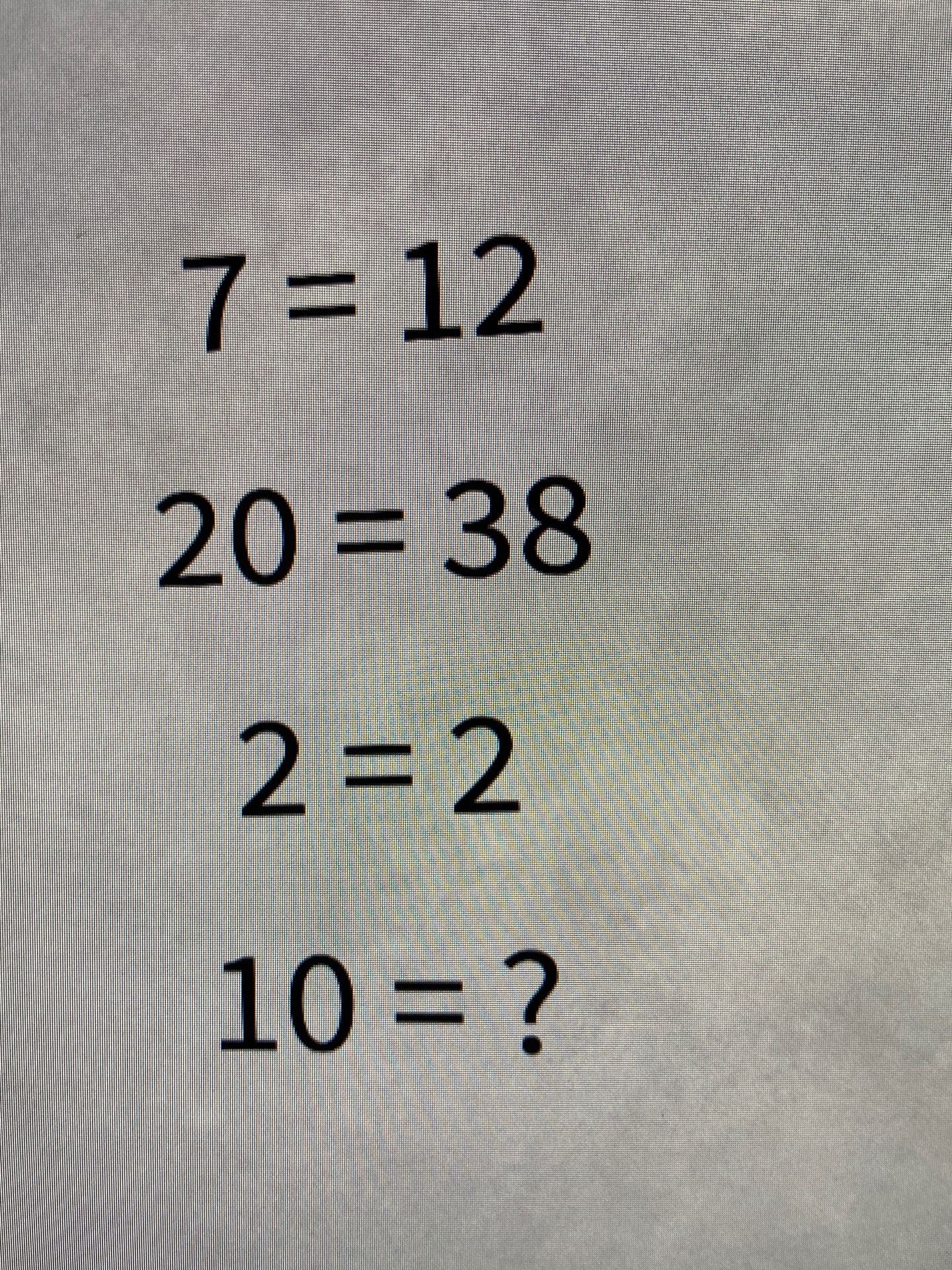 Фото задания: 7 = 12, 20 = 38, 2 = 2, 10 = ?