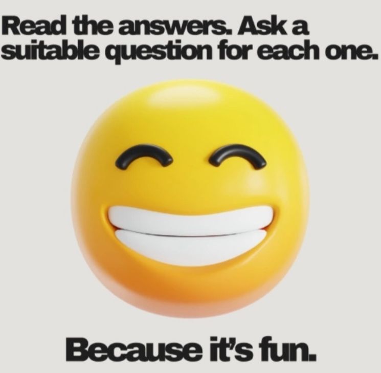 Фото задания: Read the answers. Ask a suitable question for each one. Answer: Because it’s fun.