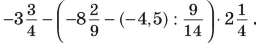 Фото задания: Вычислите: \(-3\frac{3}{4}-\left(-8\frac{2}{9}-(-4,5):\frac{9}{14}\right)\cdot2\frac{1}{4}\).