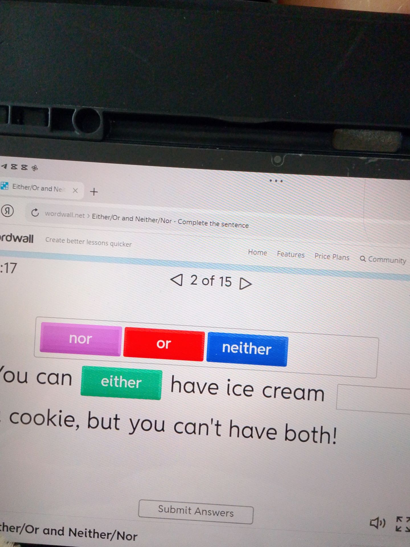 Фото задания: Complete the sentence using “either”, “or”, “neither”, or “nor”: You can ___ have ice cream ___ a cookie, but you can’t…