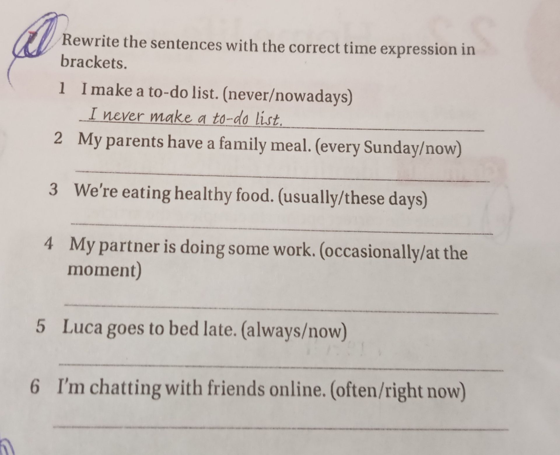 Фото задания: Rewrite the sentences with the correct time expression in brackets: 1) I make a to-do list. (never/nowadays); 2) My parents…