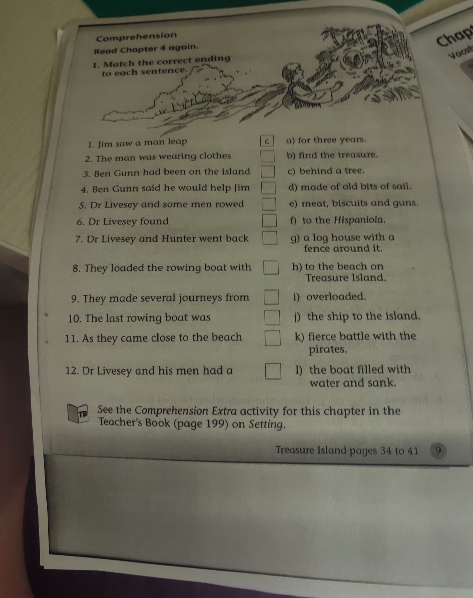 Фото задания: Match the correct ending to each sentence from Treasure Island: 1) Jim saw a man leap; 2) The man was wearing clothes; 3) Ben…