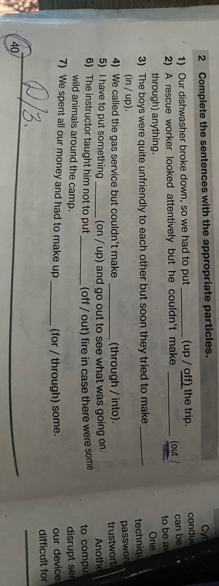 Фото задания: Complete the sentences with the appropriate particles: 1) Our dishwasher broke down, so we had to put ____ (up / off) the…