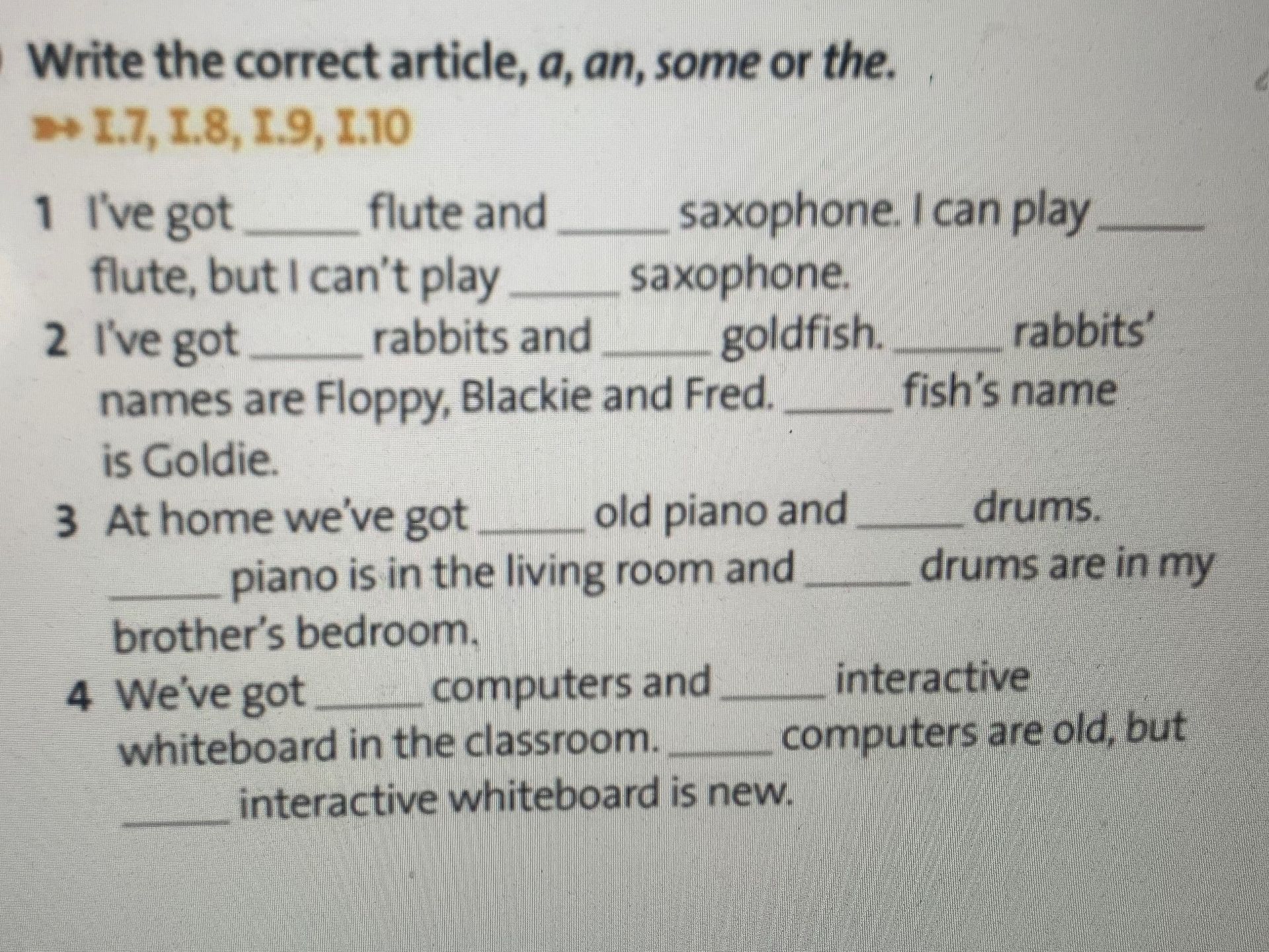Фото задания: Write the correct article, a, an, some or the. 1) I've got ___ flute and ___ saxophone. I can play ___ flute, but I can't…