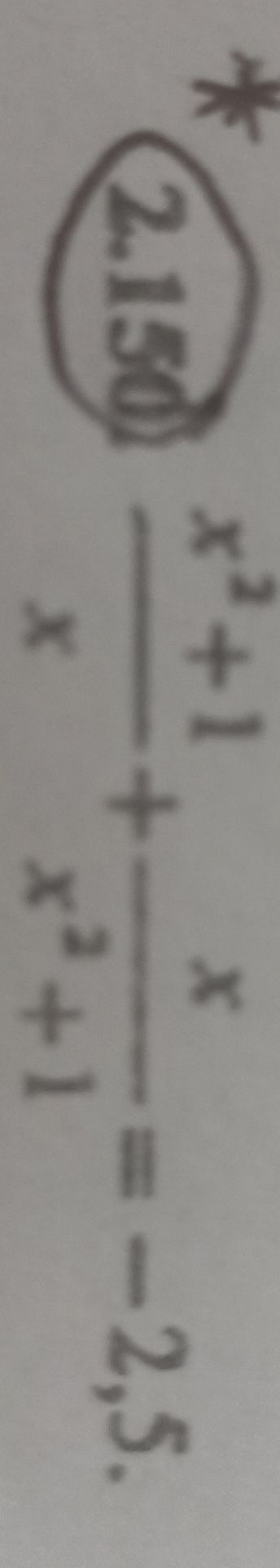 Фото задания: Вычислите: \(\frac{2{,}5}{0{,}5}+\frac{x^2+1}{x^2+1}=2{,}5\).