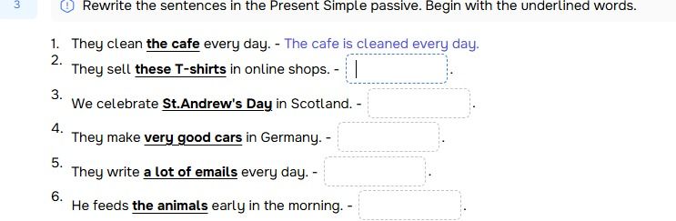 Фото задания: Rewrite the sentences in the Present Simple passive. Begin with the underlined words. 1) They clean the cafe every day. 2)…
