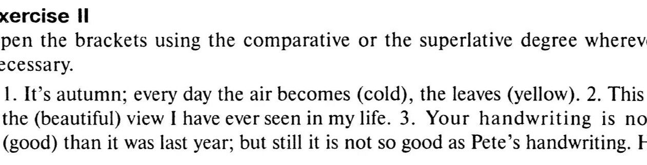 Фото задания: Open the brackets using the comparative or the superlative degree wherever necessary. 1) It’s autumn; every day the air…