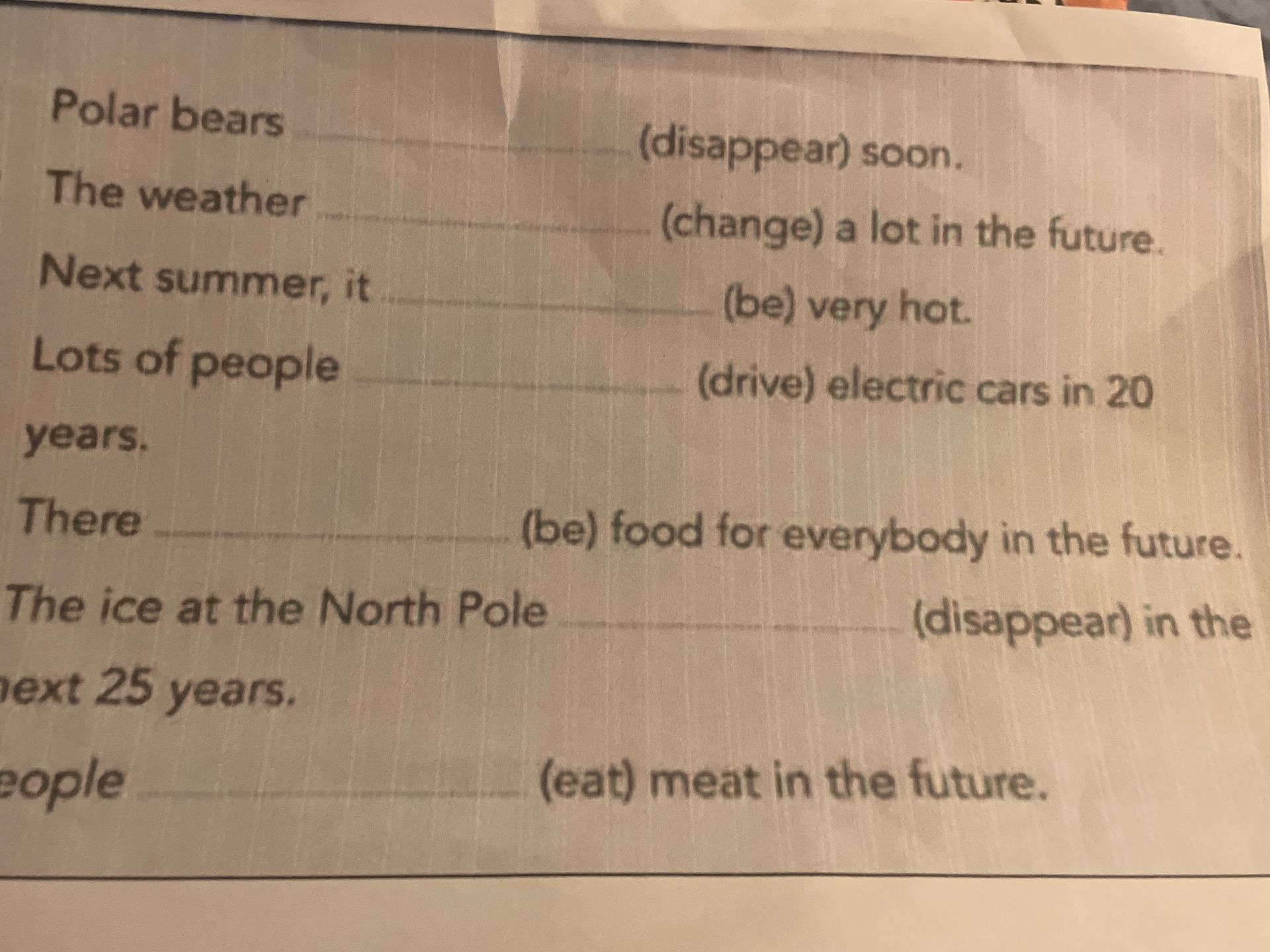 Фото задания: Complete the sentences using the correct form of the verbs in brackets: Polar bears ______ (disappear) soon. The weather…