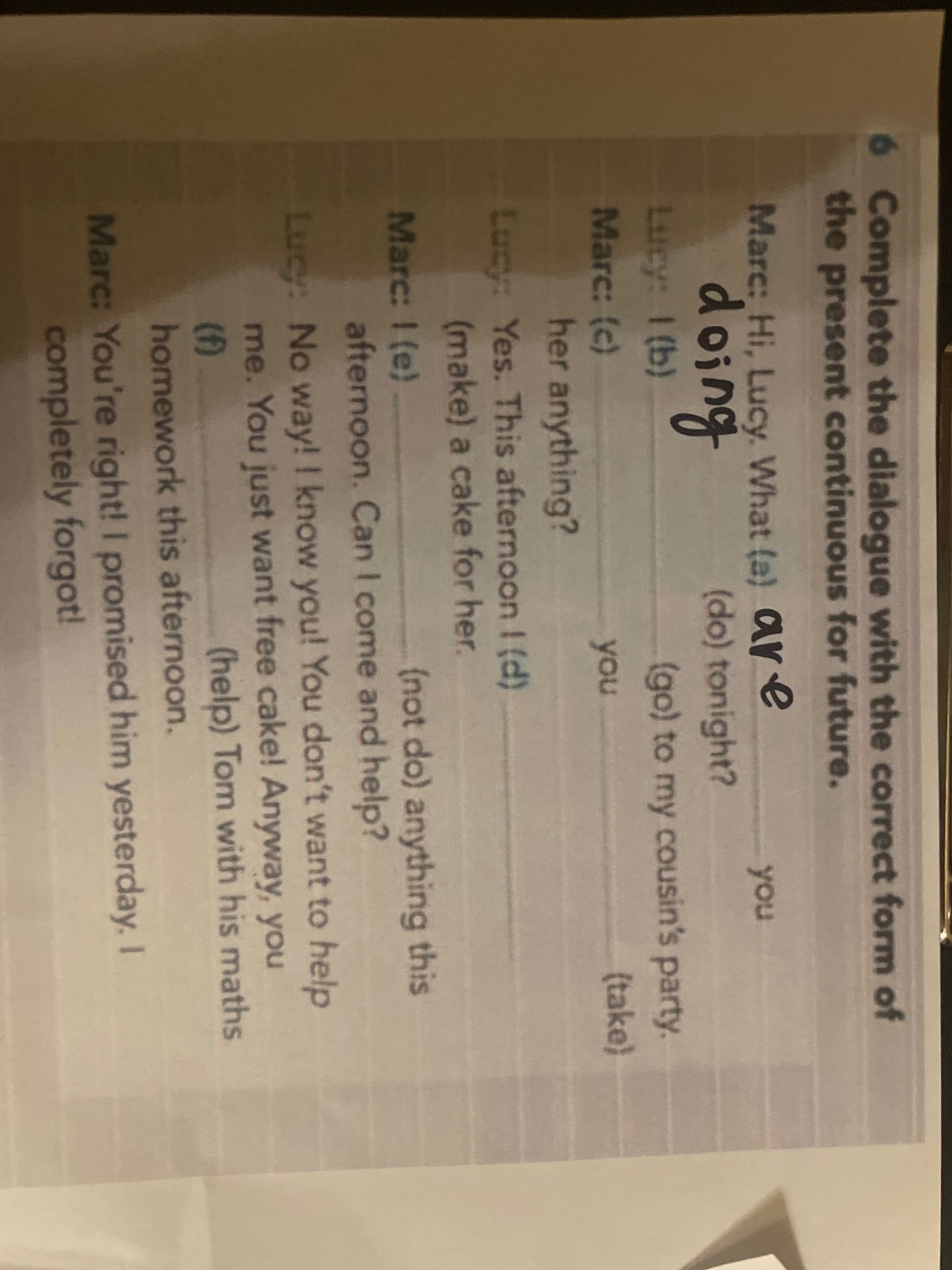 Фото задания: Complete the dialogue with the correct form of the verbs in the present continuous for future arrangements: Marc: Hi, Lucy.…