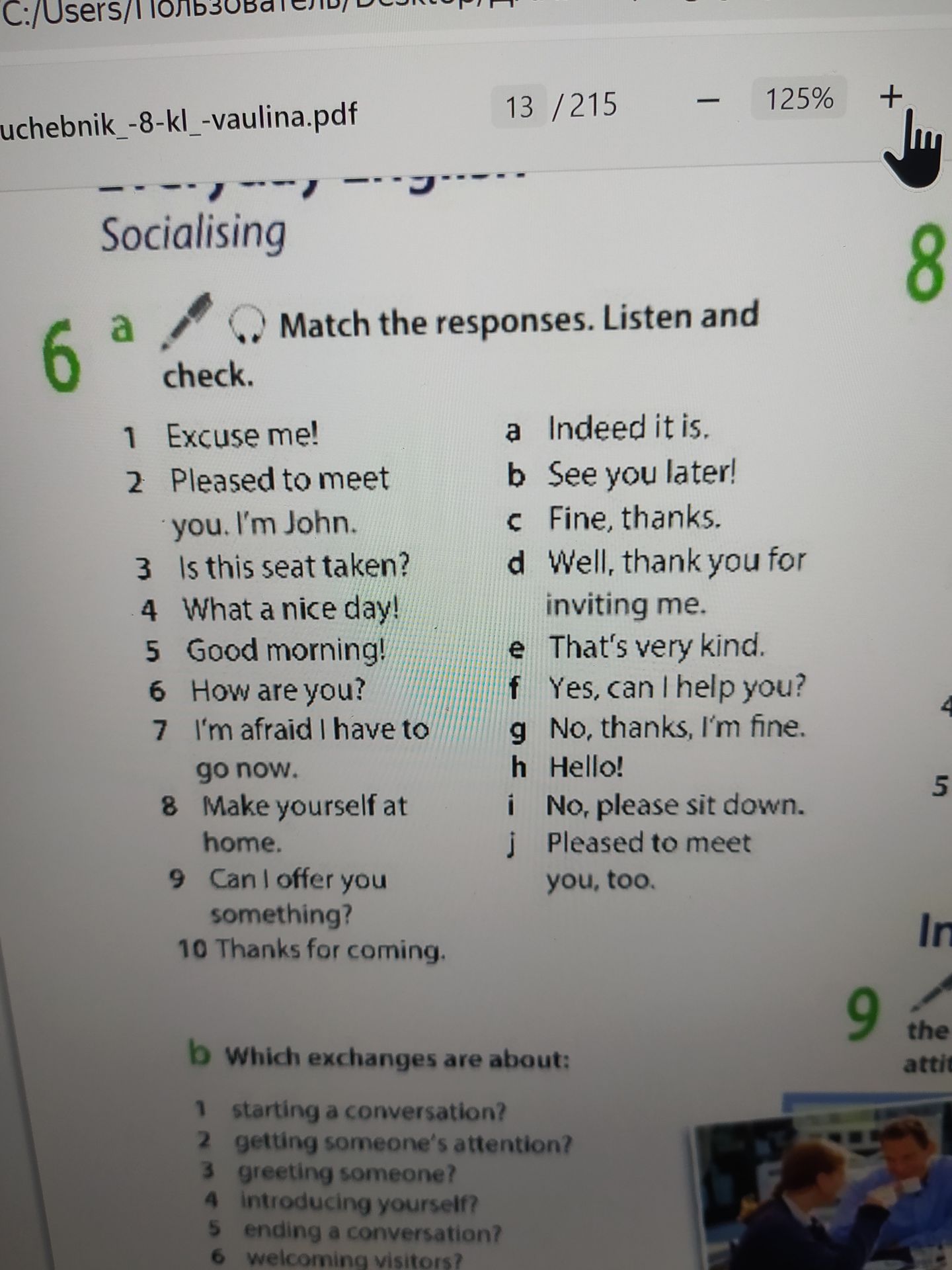 Фото задания: 6b. Which exchanges are about: 1) starting a conversation? 2) getting someone’s attention? 3) greeting someone? 4)…