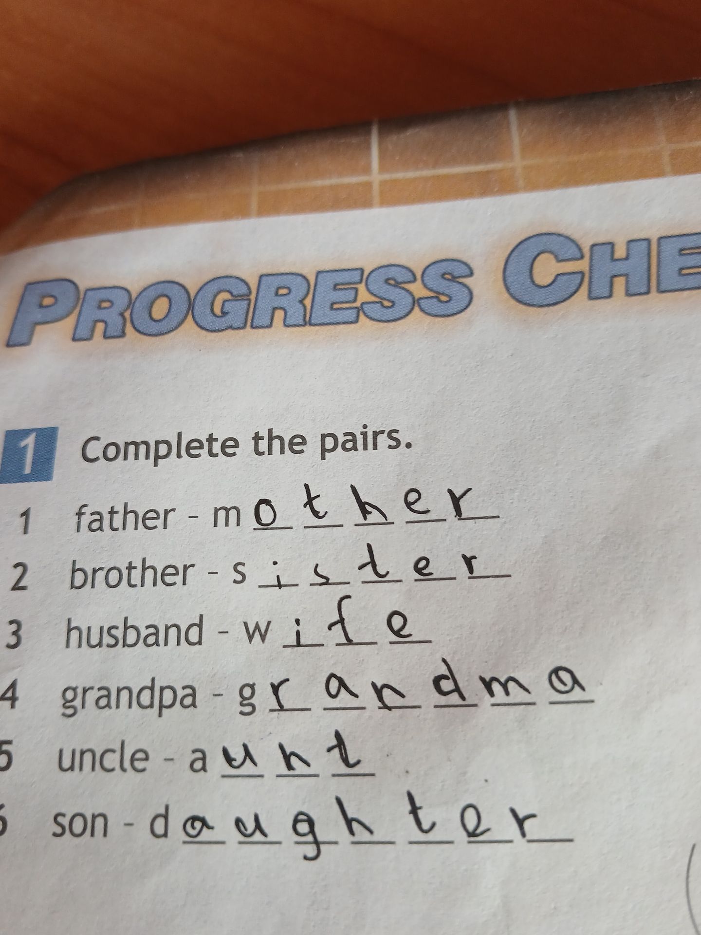 Фото задания: Complete the pairs: 1) father – mother; 2) brother – sister; 3) husband – wife; 4) grandpa – grandma; 5) uncle – aunt; 6) son…