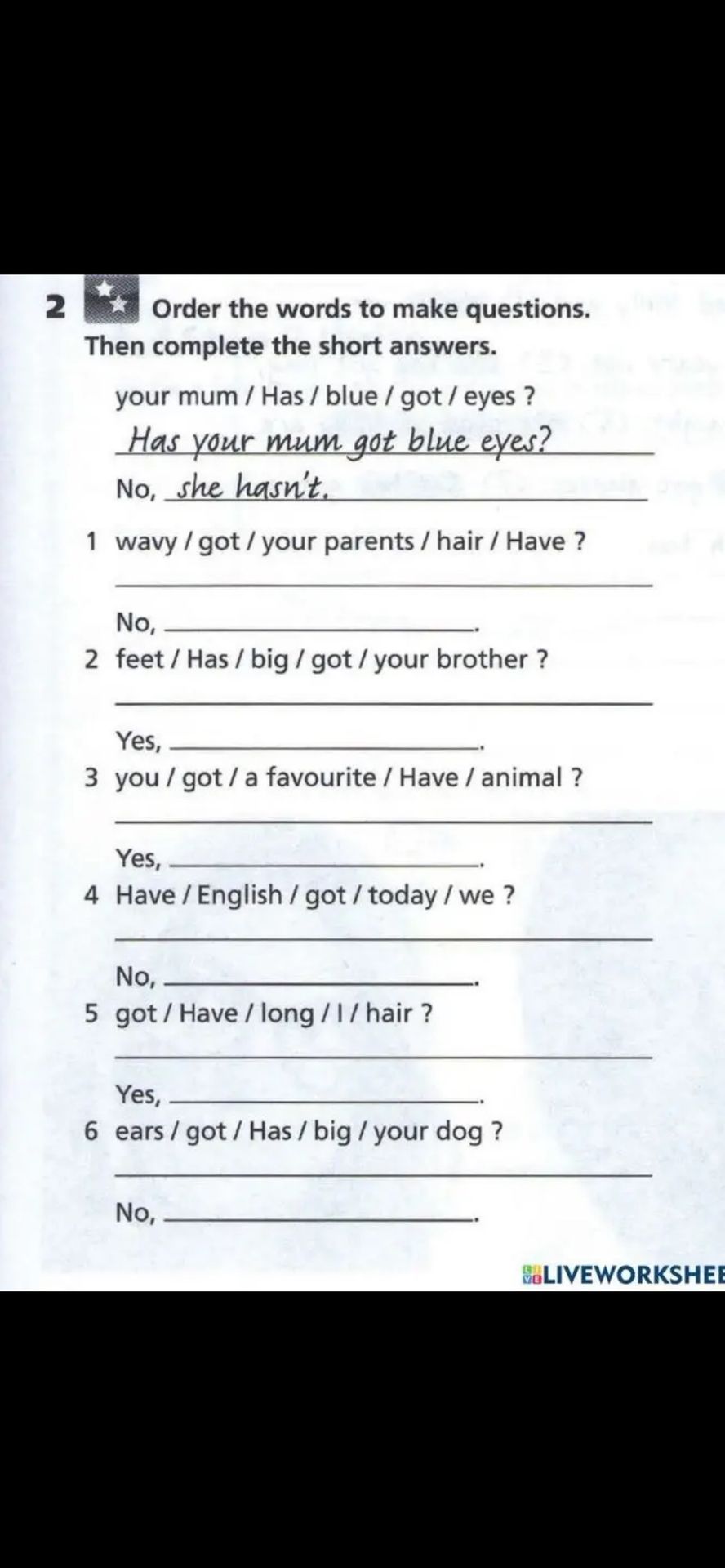 Фото задания: Order the words to make questions. Then complete the short answers. 1) wavy / got / your parents / hair / Have ? 2) feet /…