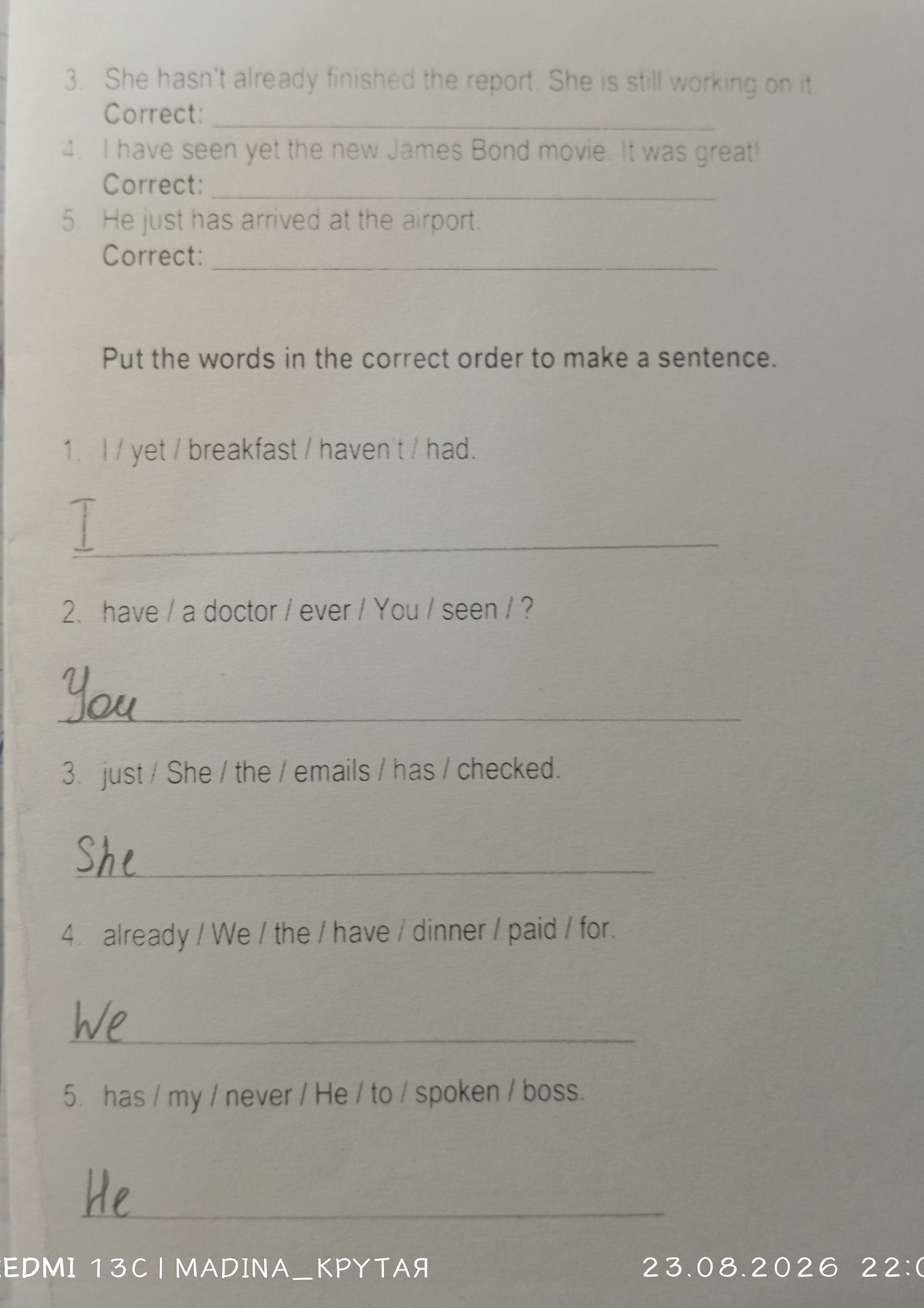 Фото задания: Put the words in the correct order to make a sentence: 1) I / yet / breakfast / haven't / had. 2) have / a doctor / ever /…