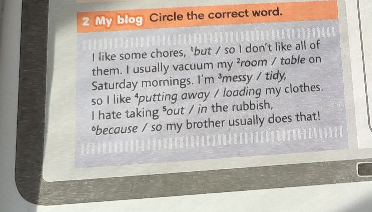 Фото задания: My blog. Circle the correct word: I like some chores, but / so I don’t like all of them. I usually vacuum my room / table…