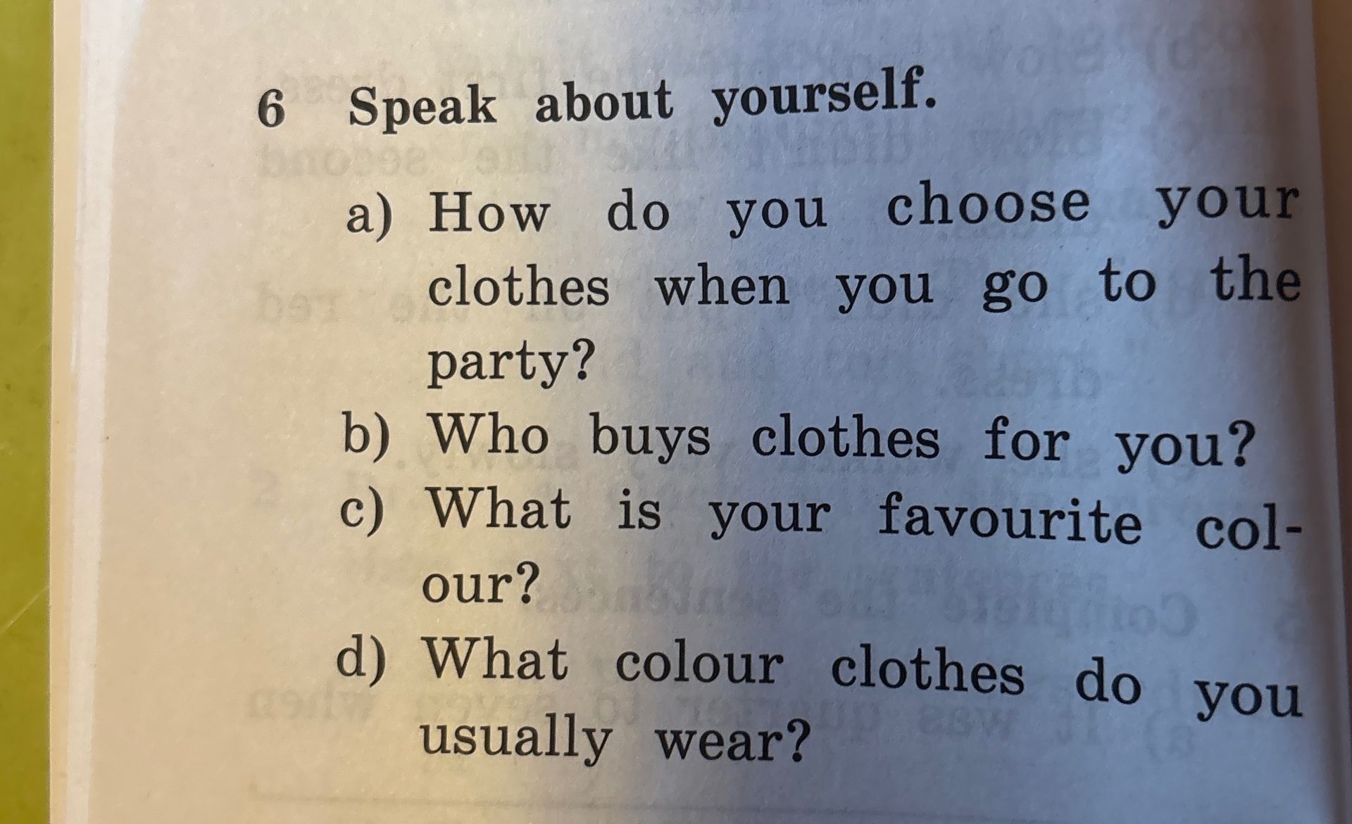 Фото задания: 6. Speak about yourself. a) How do you choose your clothes when you go to the party? b) Who buys clothes for you? c) What…