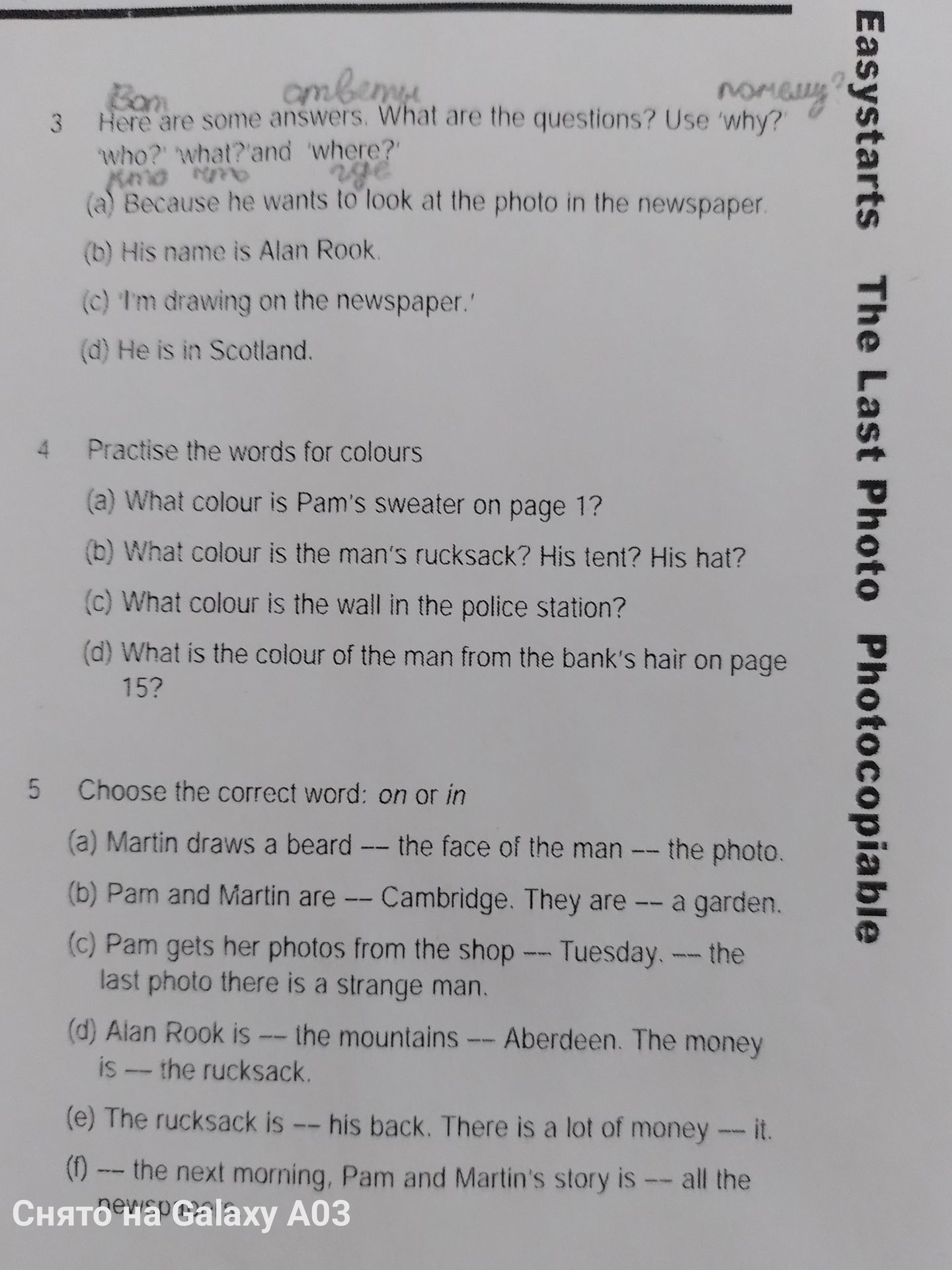 Фото задания: 3. Here are some answers. What are the questions? Use ‘why?’, ‘who?’, ‘what?’ and ‘where?’: (a) Because he wants to look at…