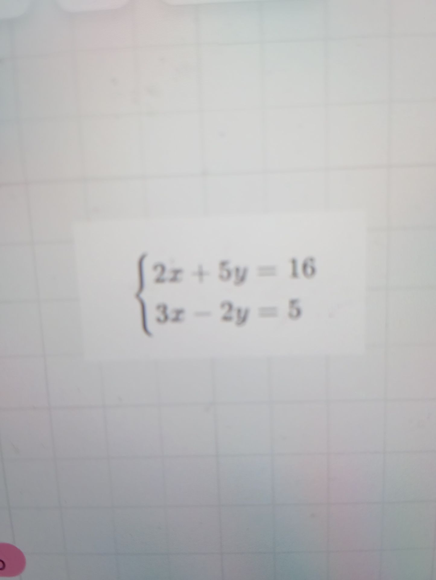Фото задания: Решите систему уравнений: 2x + 5y = 16; 3x − 2y = 5.