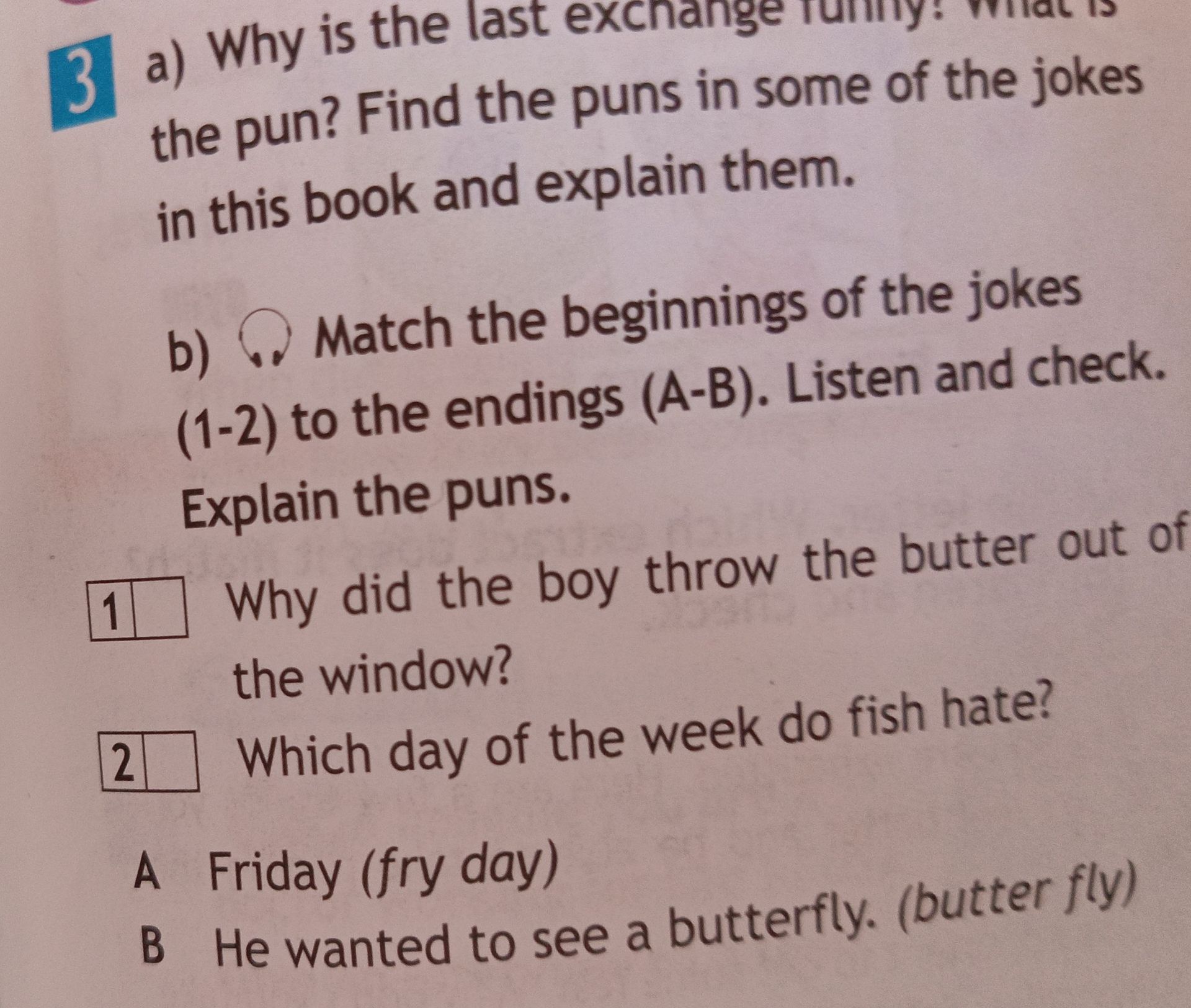 Фото задания: a) Why is the last exchange funny? What is the pun? Find the puns in some of the jokes in this book and explain them. b)…