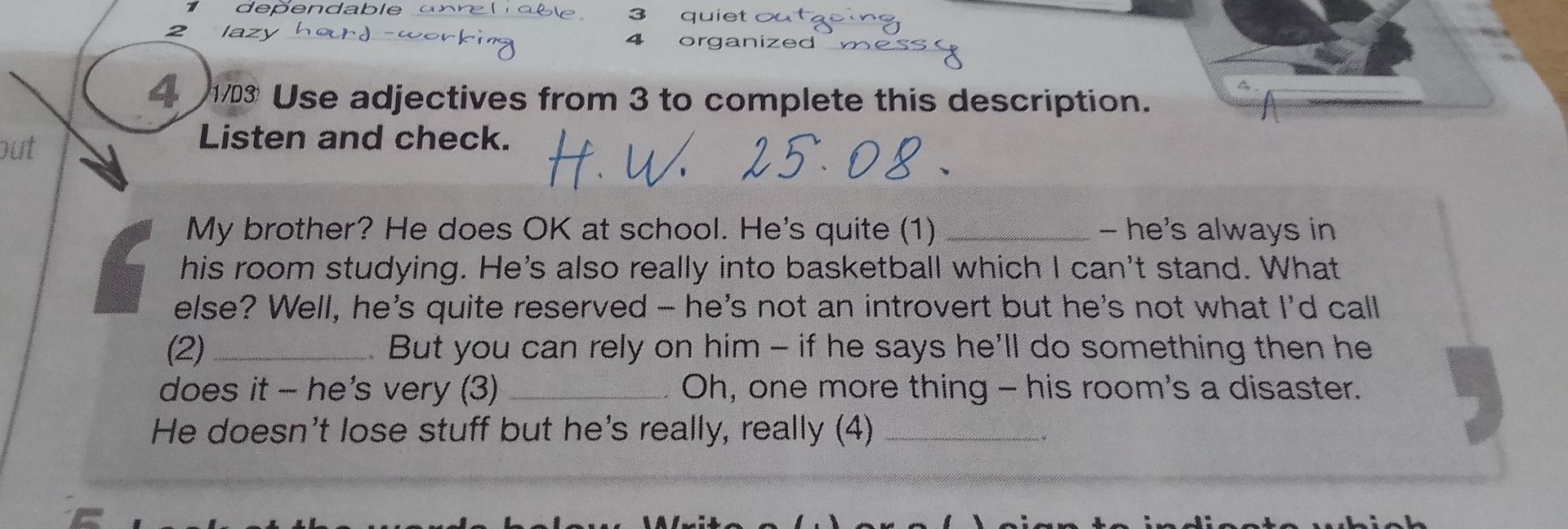 Фото задания: Use adjectives from 3 to complete this description. Listen and check. My brother? He does OK at school. He’s quite (1) ______…