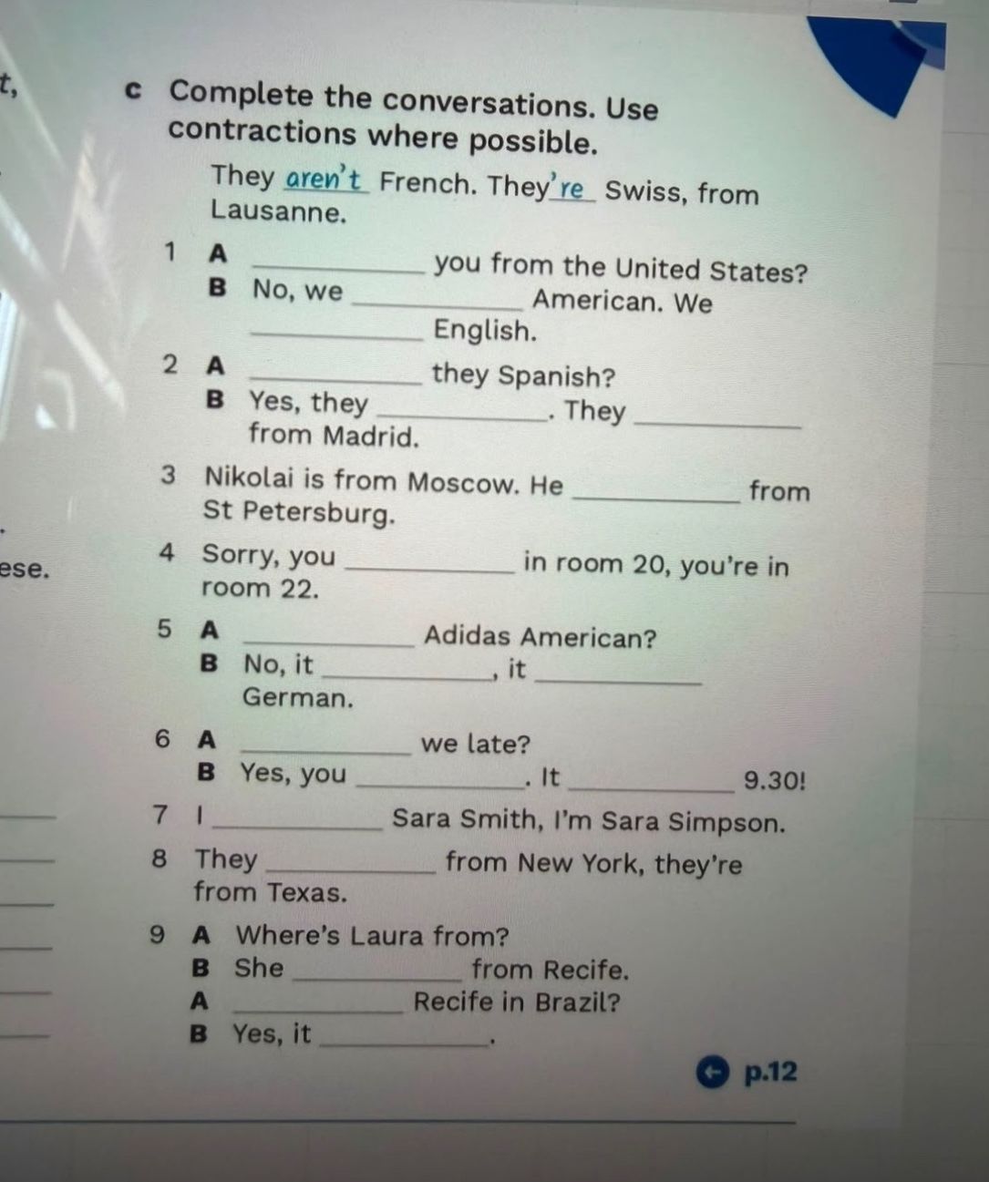 Фото задания: Complete the conversations. Use contractions where possible. 1) A: ___ you from the United States? B: No, we ___ American. We…