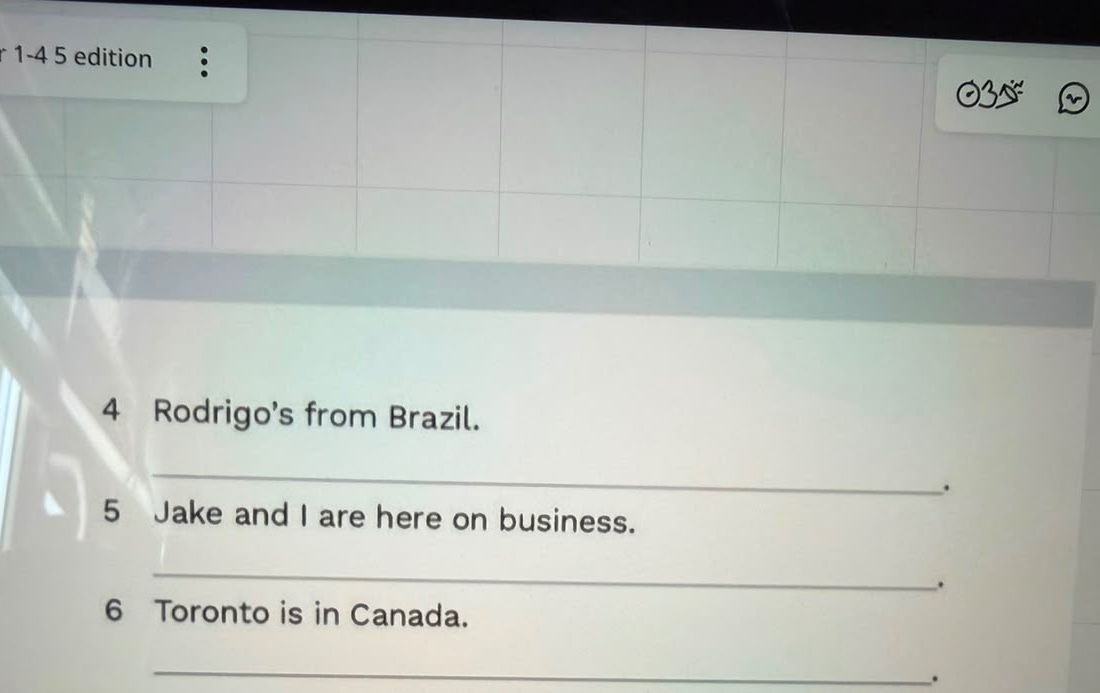 Фото задания: 4) Rodrigo’s from Brazil. 5) Jake and I are here on business. 6) Toronto is in Canada.