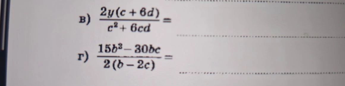 Фото задания: г) Упростите дробь: \(\frac{15b^3-30bc}{2(b-2c)}\).