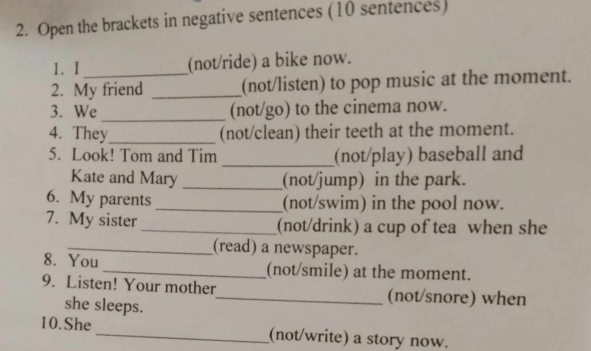Фото задания: Open the brackets in negative sentences (10 sentences): 1) I ___ (not/ride) a bike now. 2) My friend ___ (not/listen) to…