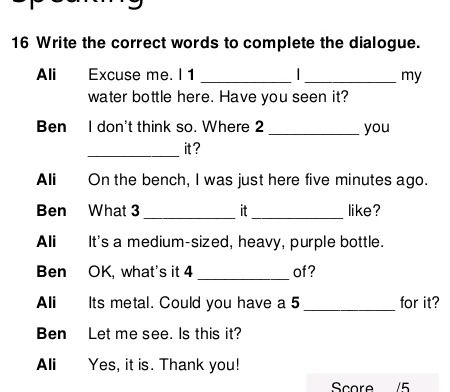 Фото задания: 16. Write the correct words to complete the dialogue.