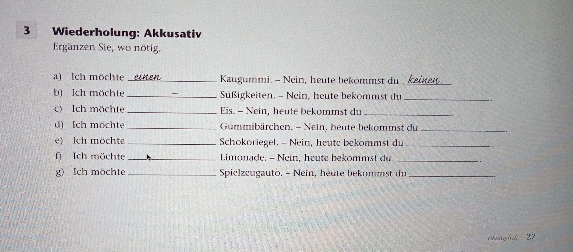 Фото задания: Wiederholung: Akkusativ. Ergänzen Sie, wo nötig. a) Ich möchte ___ Kaugummi. – Nein, heute bekommst du ___. b) Ich möchte ___…