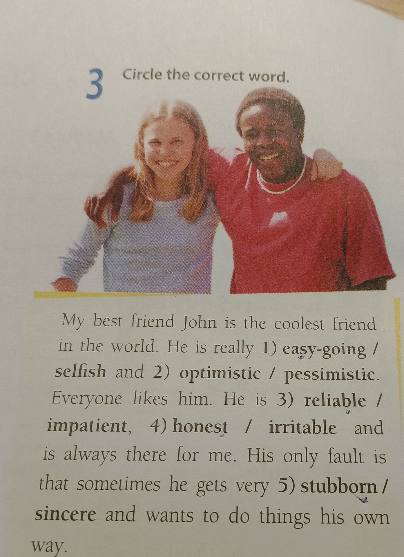 Фото задания: Circle the correct word. My best friend John is the coolest friend in the world. He is really 1) easy-going / selfish and…