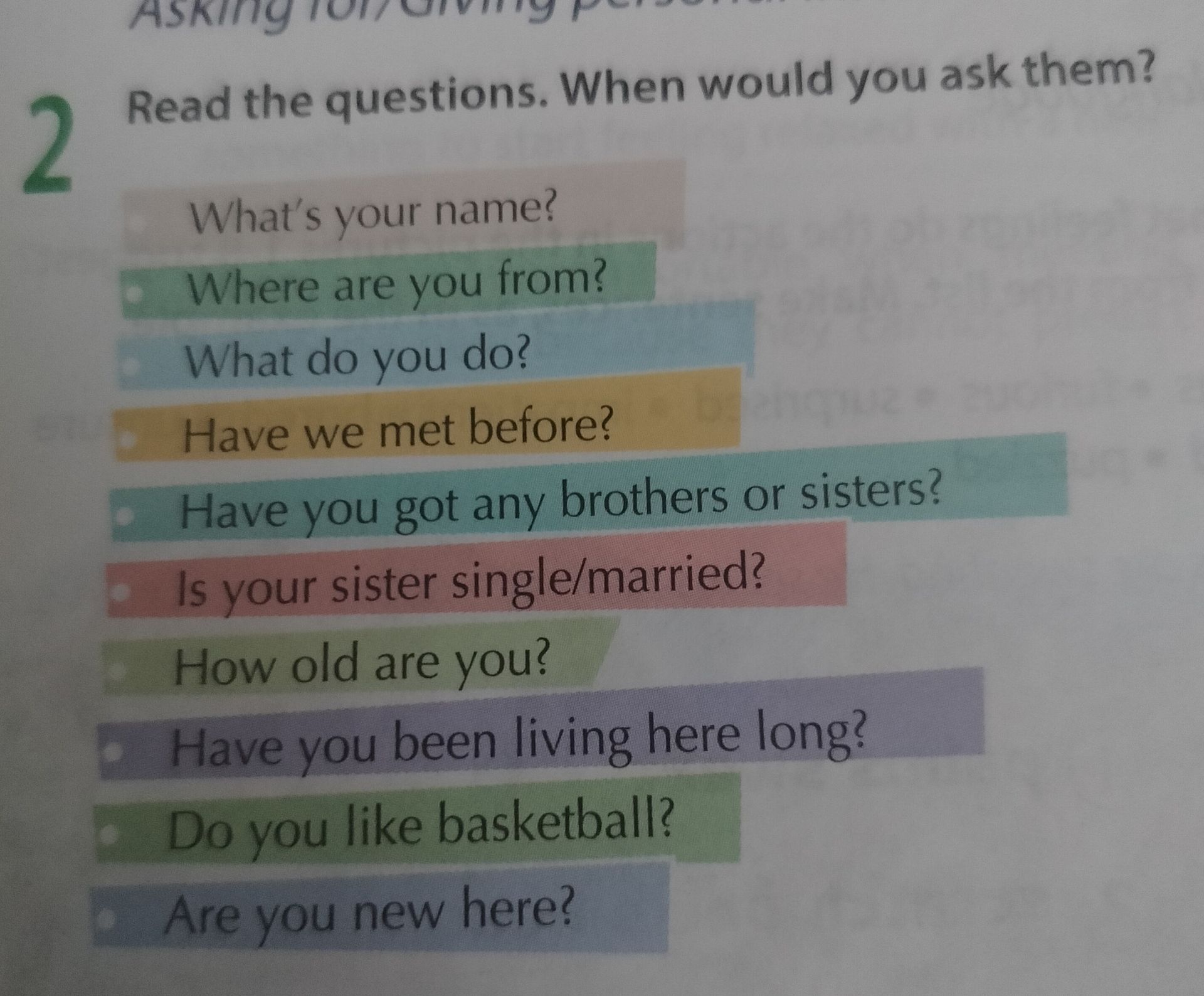 Фото задания: Read the questions. When would you ask them? What’s your name? Where are you from? What do you do? Have we met before? Have…