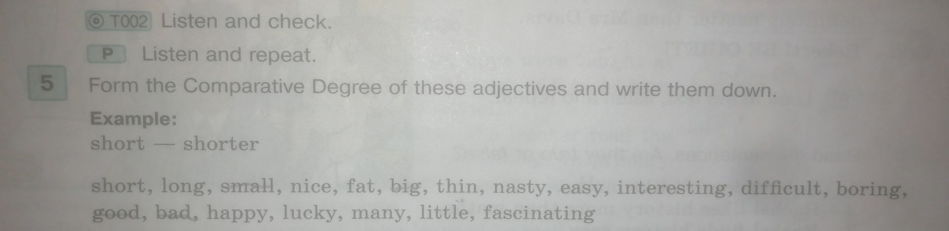 Фото задания: 5. Form the Comparative Degree of these adjectives and write them down. Example: short — shorter. short, long, small, nice,…